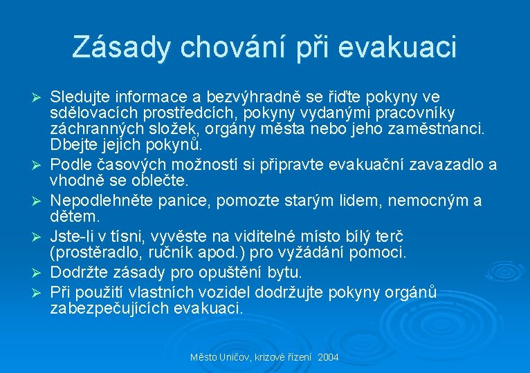 Zásady chování při evakuaci Ø Ø Ø Sledujte informace a bezvýhradně se řiďte pokyny