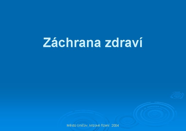 Záchrana zdraví Město Uničov, krizové řízení 2004 