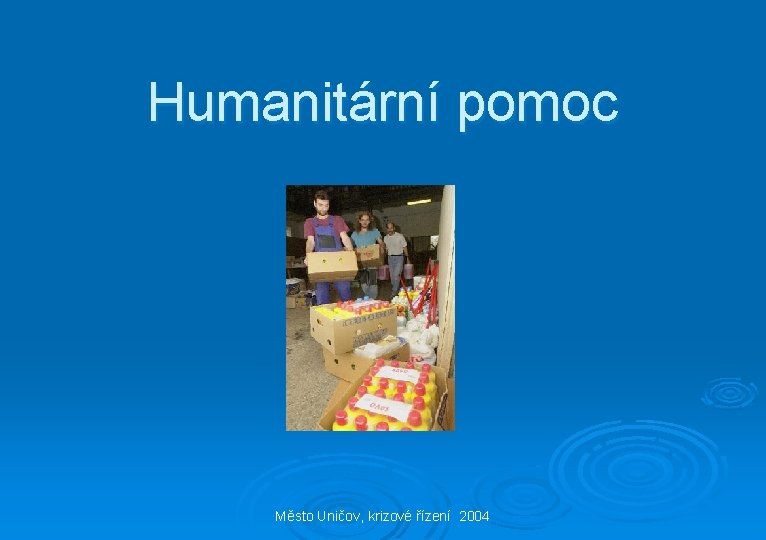 Humanitární pomoc Město Uničov, krizové řízení 2004 