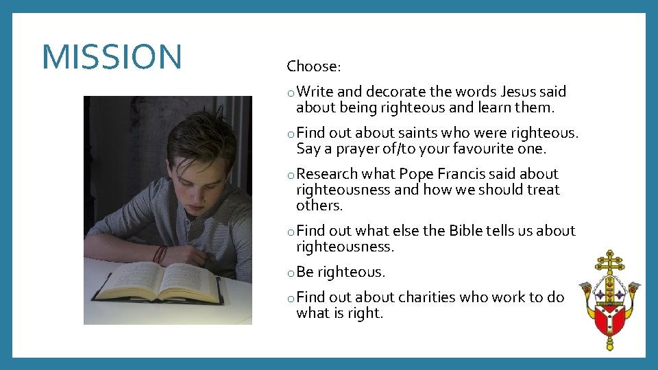 MISSION Choose: o Write and decorate the words Jesus said about being righteous and