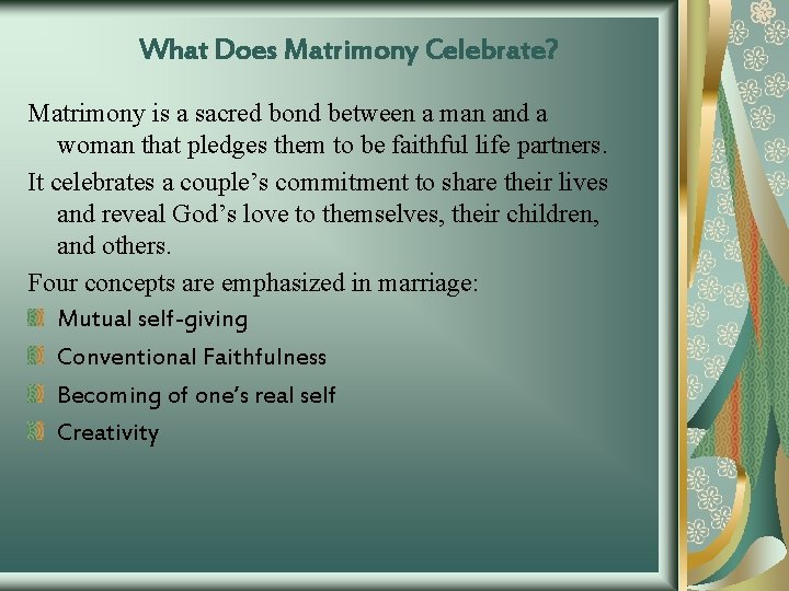 What Does Matrimony Celebrate? Matrimony is a sacred bond between a man and a