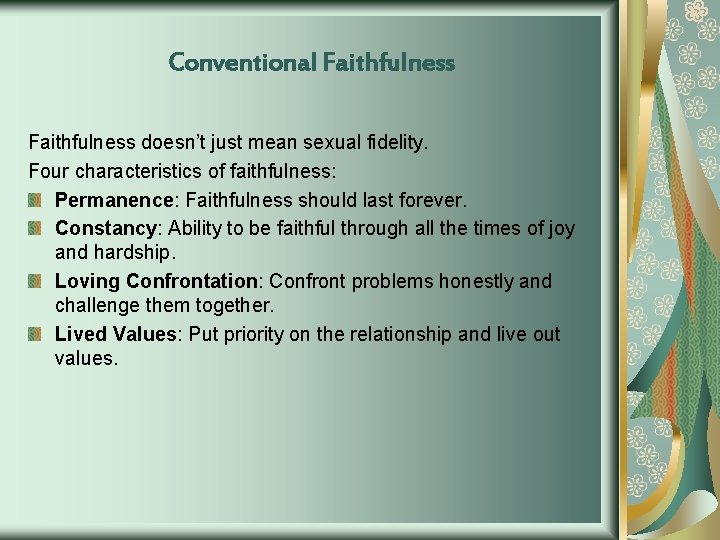 Conventional Faithfulness doesn’t just mean sexual fidelity. Four characteristics of faithfulness: Permanence: Faithfulness should