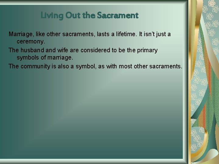 Living Out the Sacrament Marriage, like other sacraments, lasts a lifetime. It isn’t just