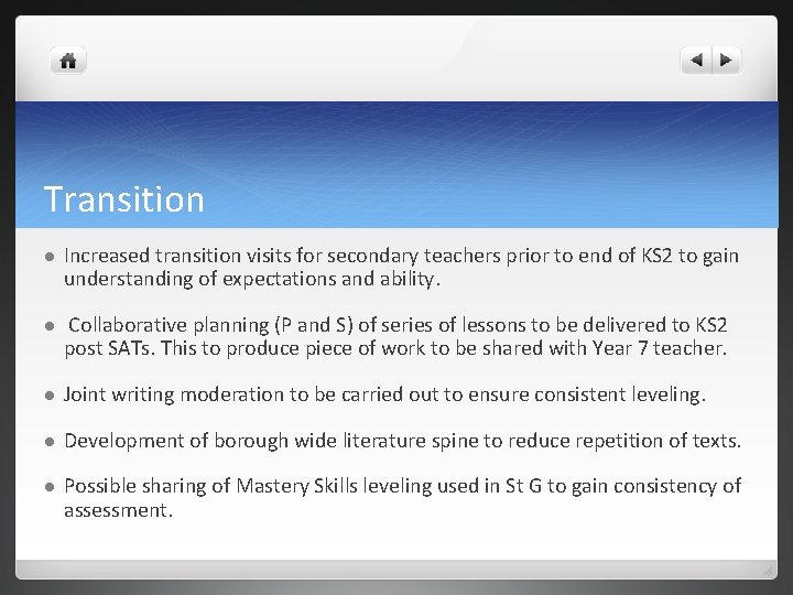 Transition l Increased transition visits for secondary teachers prior to end of KS 2 Transition l Increased transition visits for secondary teachers prior to end of KS 2