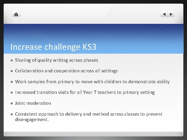 Increase challenge KS 3 l Sharing of quality writing across phases l Collaboration and Increase challenge KS 3 l Sharing of quality writing across phases l Collaboration and