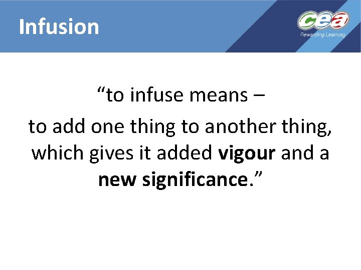 Infusion “to infuse means – to add one thing to another thing, which gives