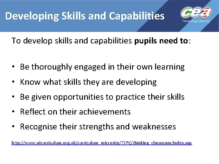 Developing Skills and Capabilities To develop skills and capabilities pupils need to: • Be