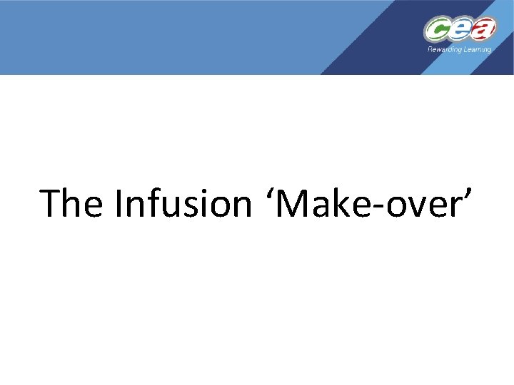 The Infusion ‘Make-over’ 