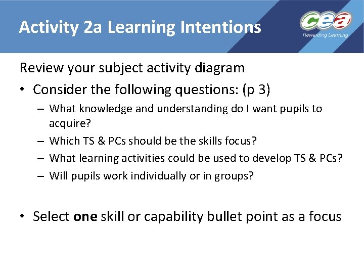 Activity 2 a Learning Intentions Review your subject activity diagram • Consider the following