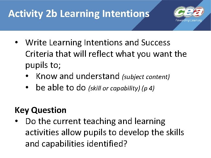 Activity 2 b Learning Intentions • Write Learning Intentions and Success Criteria that will