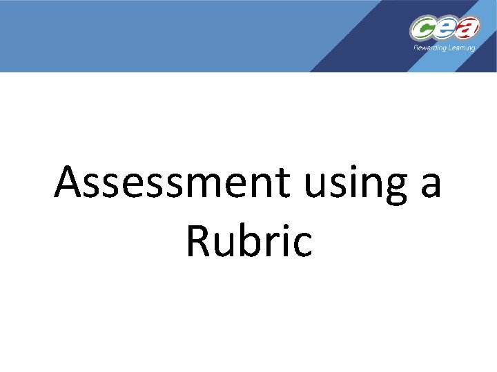 Assessment using a Rubric 