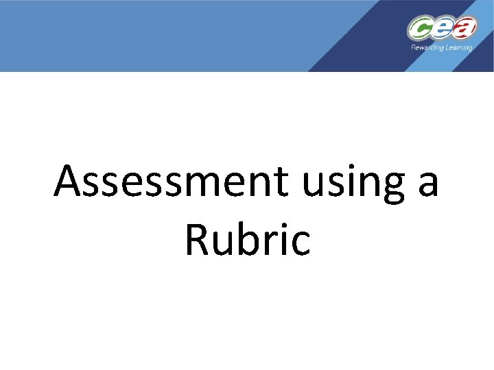 Assessment using a Rubric 