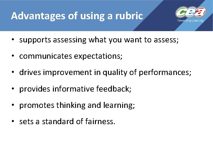 Advantages of using a rubric • supports assessing what you want to assess; •