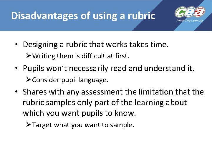 Disadvantages of using a rubric • Designing a rubric that works takes time. Ø