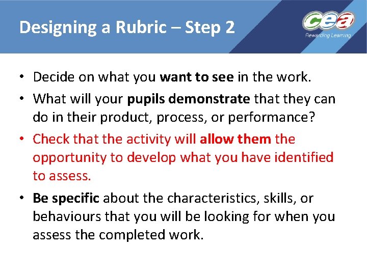 Designing a Rubric – Step 2 • Decide on what you want to see