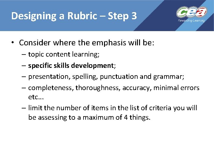 Designing a Rubric – Step 3 • Consider where the emphasis will be: –