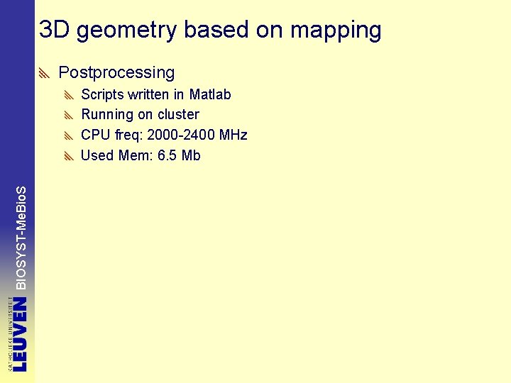 3 D geometry based on mapping Postprocessing BIOSYST-Me. Bio. S Scripts written in Matlab