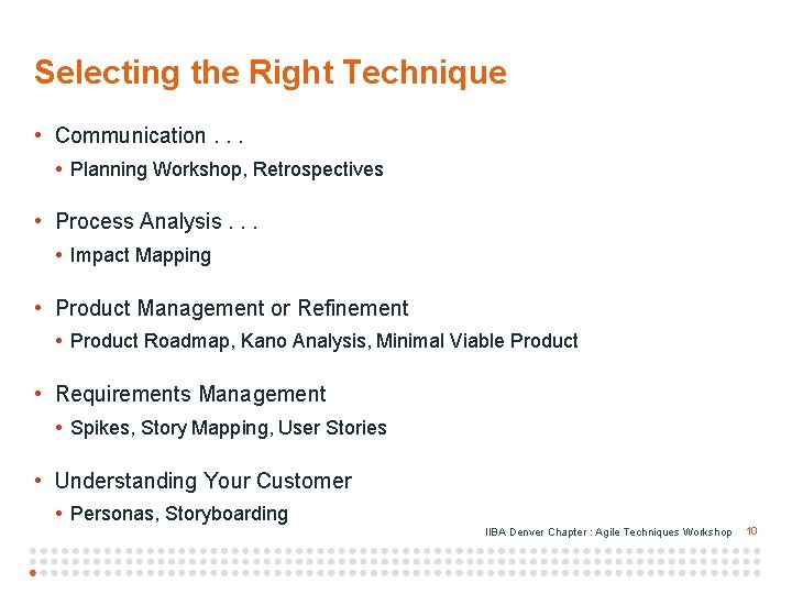 Selecting the Right Technique • Communication. . . • Planning Workshop, Retrospectives • Process