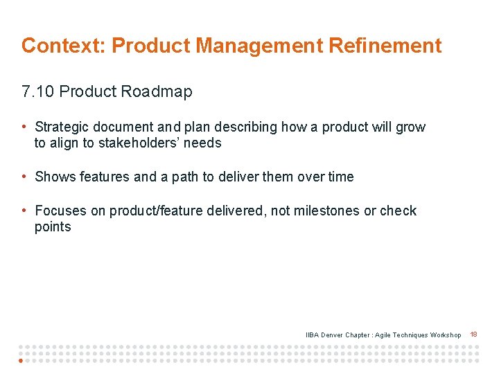 Context: Product Management Refinement 7. 10 Product Roadmap • Strategic document and plan describing