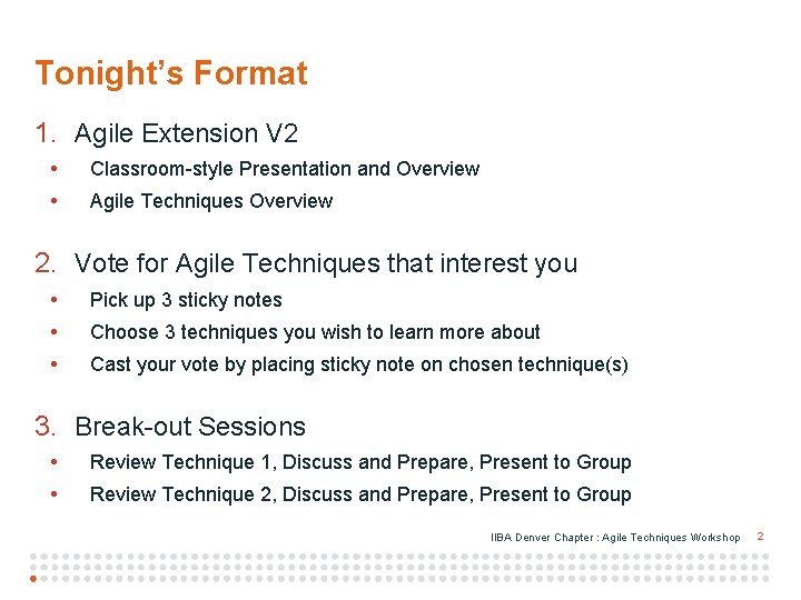 Tonight’s Format 1. Agile Extension V 2 • Classroom-style Presentation and Overview • Agile