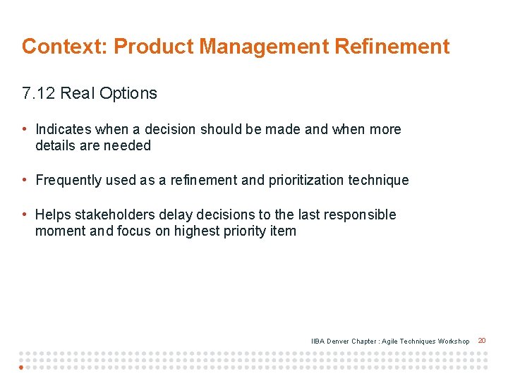 Context: Product Management Refinement 7. 12 Real Options • Indicates when a decision should