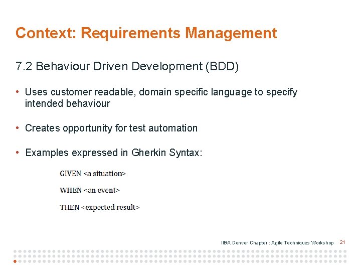 Context: Requirements Management 7. 2 Behaviour Driven Development (BDD) • Uses customer readable, domain