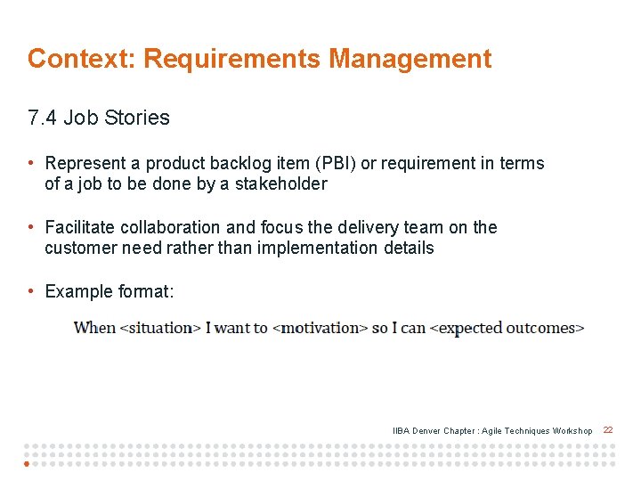 Context: Requirements Management 7. 4 Job Stories • Represent a product backlog item (PBI)