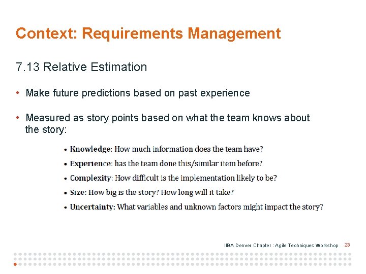 Context: Requirements Management 7. 13 Relative Estimation • Make future predictions based on past