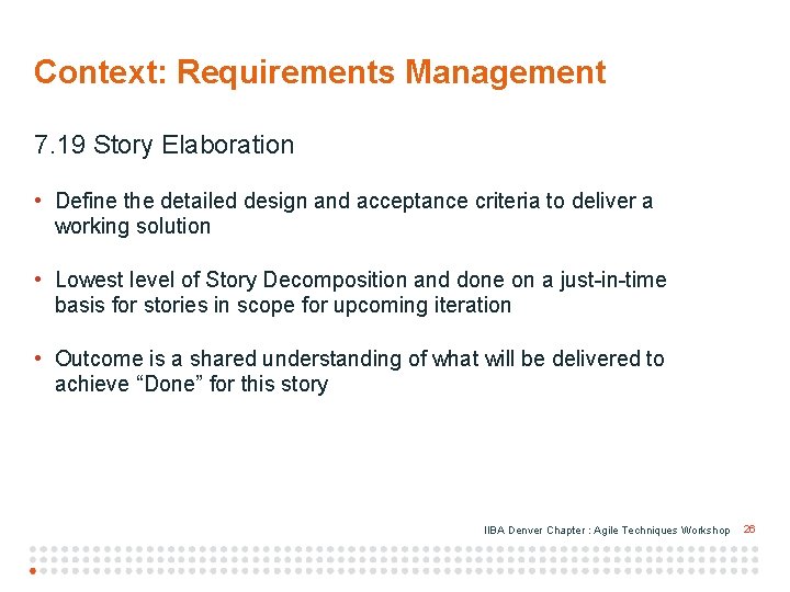 Context: Requirements Management 7. 19 Story Elaboration • Define the detailed design and acceptance