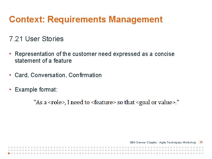 Context: Requirements Management 7. 21 User Stories • Representation of the customer need expressed