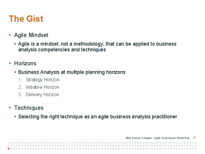 The Gist • Agile Mindset • Agile is a mindset, not a methodology, that