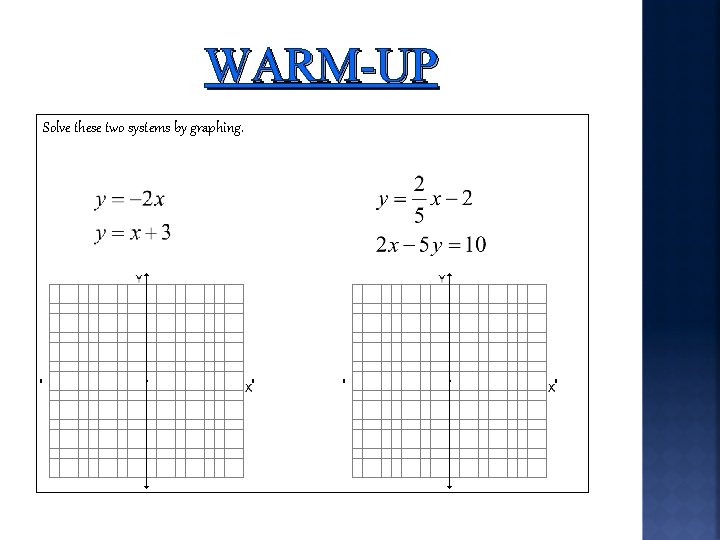 WARM-UP Solve these two systems by graphing. 