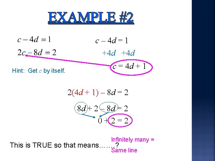 EXAMPLE #2 c – 4 d = 1 +4 d Hint: Get c by