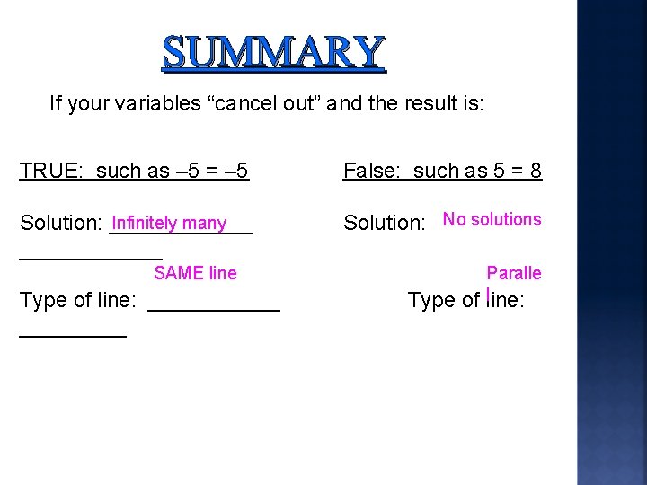 SUMMARY If your variables “cancel out” and the result is: TRUE: such as –