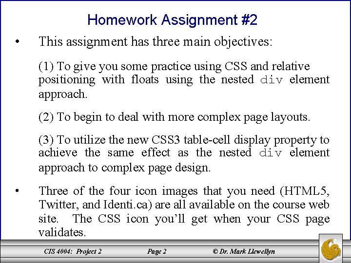 Homework Assignment #2 • This assignment has three main objectives: (1) To give you