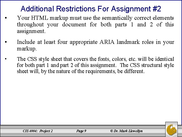 Additional Restrictions For Assignment #2 • Your HTML markup must use the semantically correct