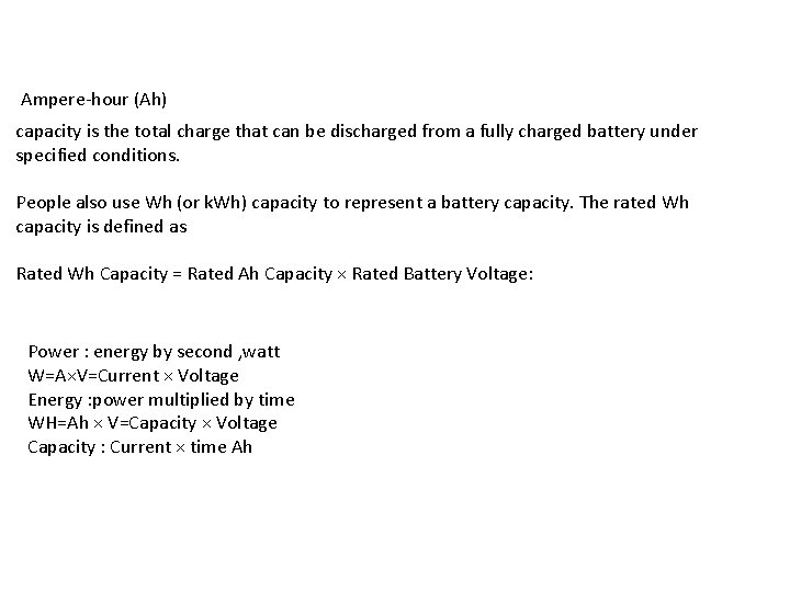 Ampere-hour (Ah) capacity is the total charge that can be discharged from a fully