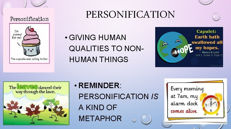 PERSONIFICATION • GIVING HUMAN QUALITIES TO NONHUMAN THINGS • REMINDER: PERSONIFICATION IS A KIND