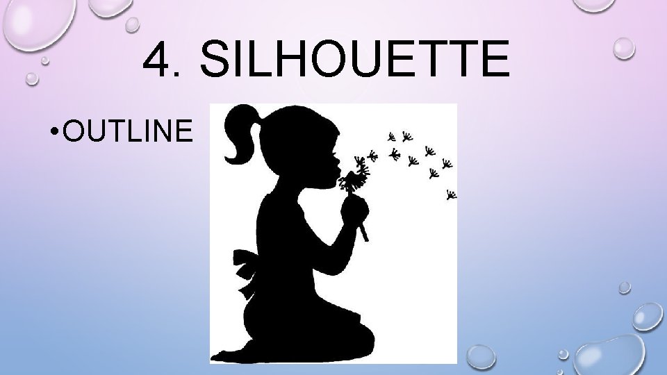 4. SILHOUETTE • OUTLINE 