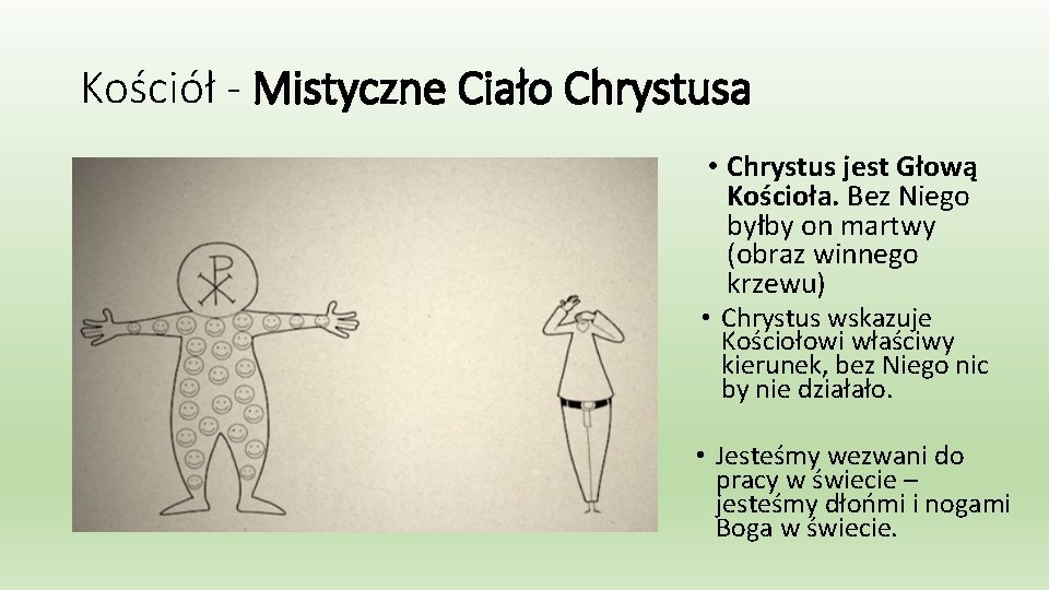 Kościół - Mistyczne Ciało Chrystusa • Chrystus jest Głową Kościoła. Bez Niego byłby on