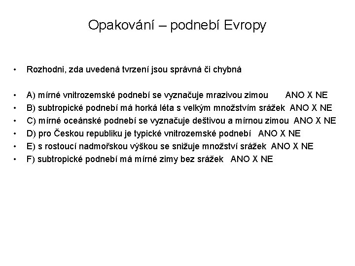 Opakování – podnebí Evropy • Rozhodni, zda uvedená tvrzení jsou správná či chybná •
