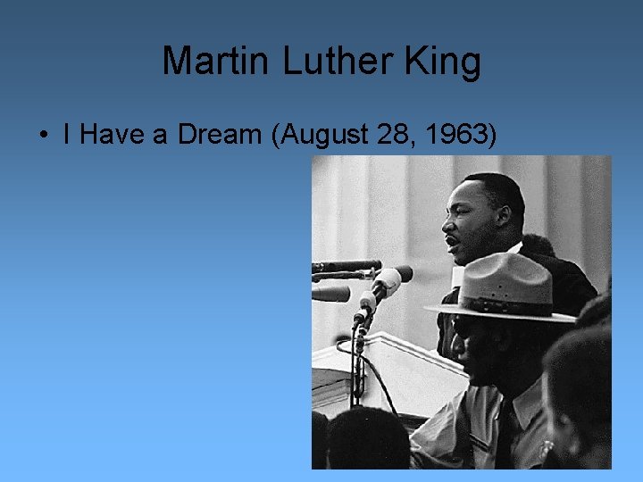 Martin Luther King • I Have a Dream (August 28, 1963) 