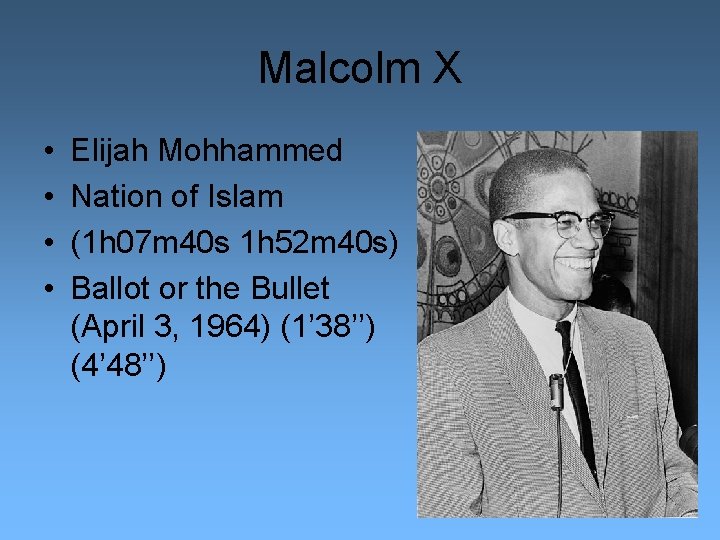 Malcolm X • • Elijah Mohhammed Nation of Islam (1 h 07 m 40