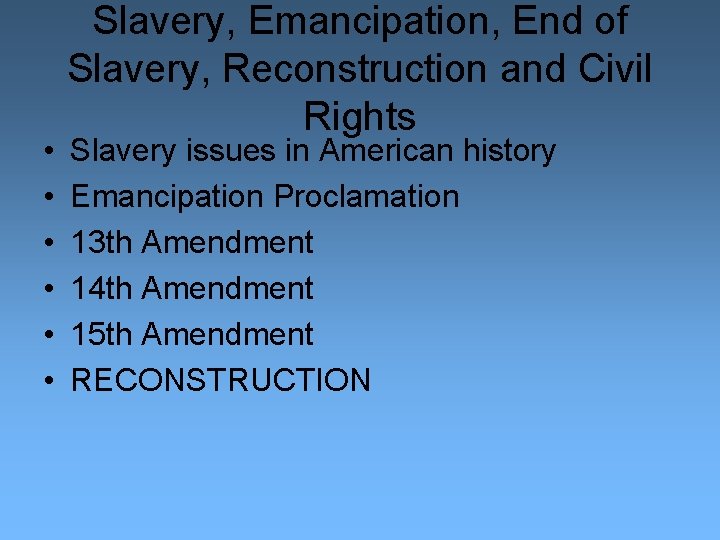  • • • Slavery, Emancipation, End of Slavery, Reconstruction and Civil Rights Slavery