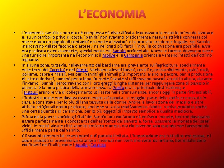 L’ECONOMIA • • • L’economia sannitica non era né complessa né diversificata. Mancavano le