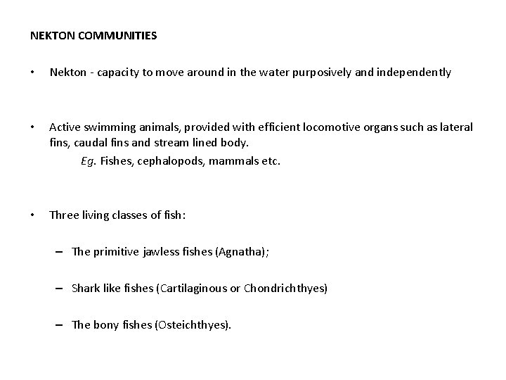 NEKTON COMMUNITIES • Nekton - capacity to move around in the water purposively and
