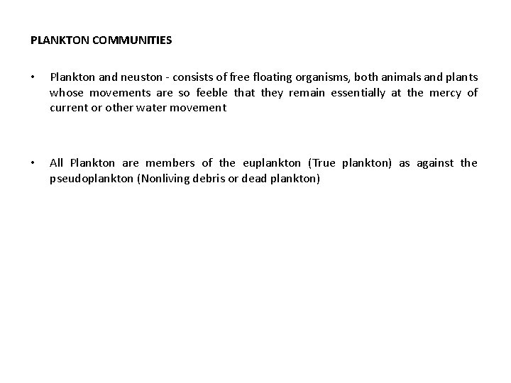 PLANKTON COMMUNITIES • Plankton and neuston - consists of free floating organisms, both animals
