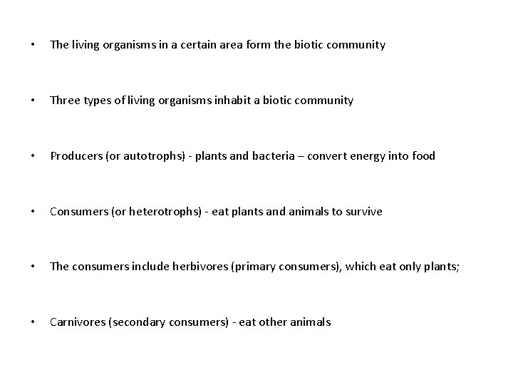 • The living organisms in a certain area form the biotic community •