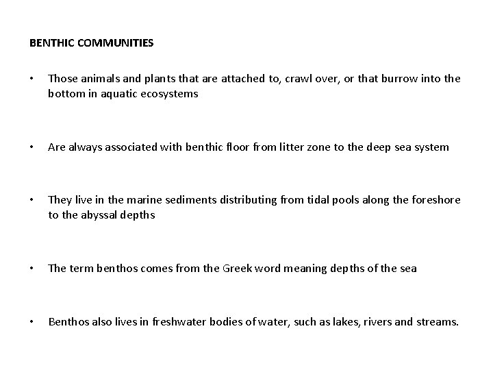 BENTHIC COMMUNITIES • Those animals and plants that are attached to, crawl over, or