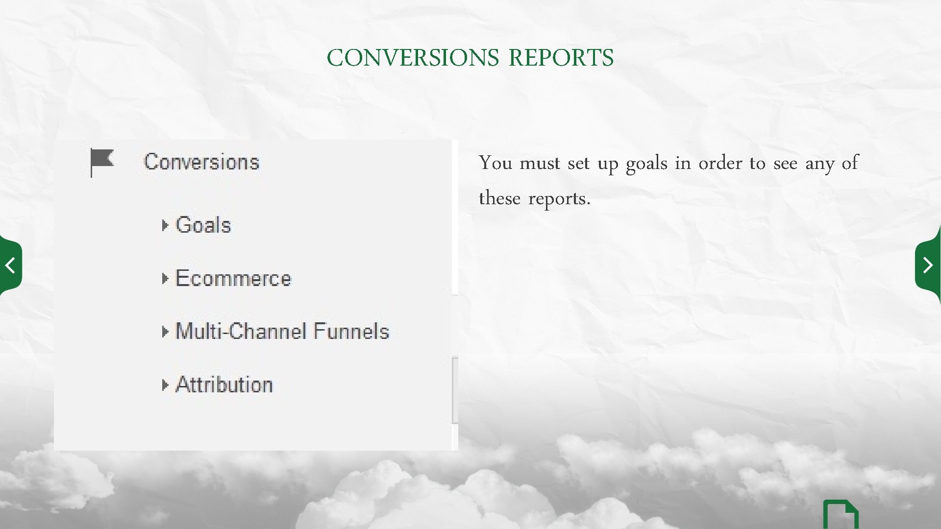 CONVERSIONS REPORTS You must set up goals in order to see any of these
